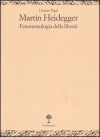Martin_Heidegger_Fenomenologia_Della_Liberta`_-Figal_Gunter